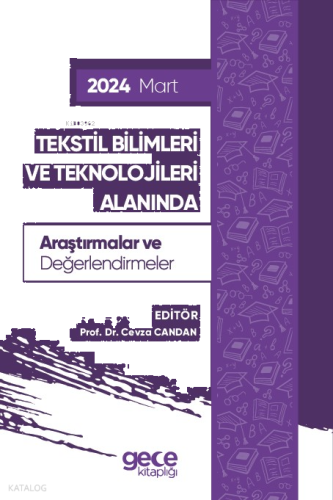 Tekstil Bilimleri ve Teknolojileri Alanında Araştırmalar ve Değerlendirmeler - Mart 2024