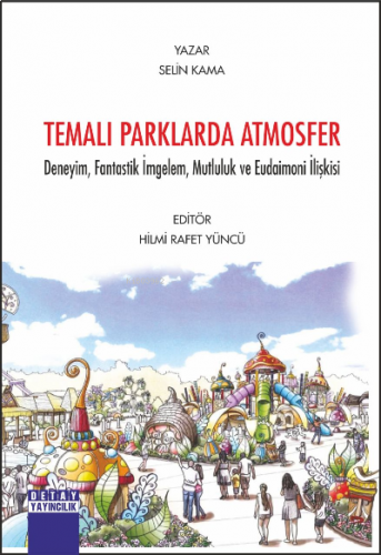 Temalı Parklarda Atmosfer;Deneyim, Fantastik İmgelem, Mutluluk ve Eudaimoni İlişkisi