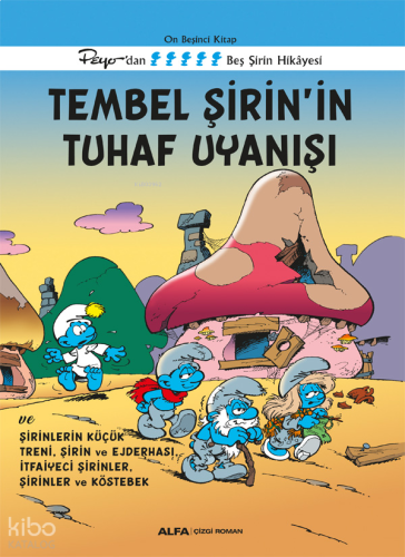 Tembel Şirin’in Tuhaf Uyanışı ve Şirinlerin Küçük Treni, Şirin Ve Ejderhası, İtfaiyeci Şirinler, Şirinler ve Köstebek