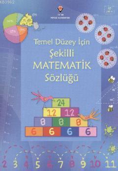 Temel Düzey İçin Şekilli Matematik Sözlüğü (Ciltli)