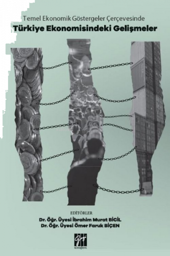 Temel Ekonomik Göstergeler Çerçevesinde Türkiye Ekonomisindeki Gelişmeler