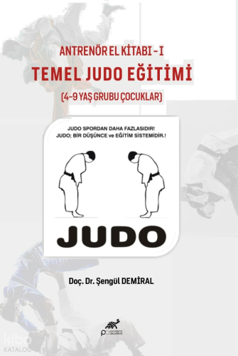 Temel Judo Eğitimi - Antrenör El Kitabı - 1 ;(4-9) Yaş Grubu Çocuklar İçin
