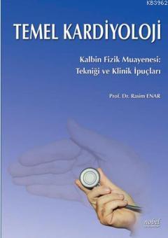 Temel Kardiyoloji; Kalbin Fizik Muayenesi: Tekniği ve Klinik İpuçları