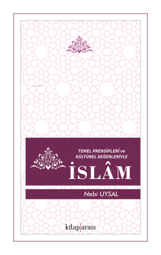 Temel Presipleri ve Kültürel Değerleriyle İslam