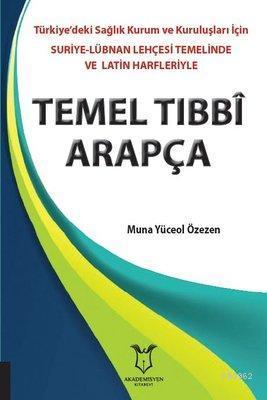 Temel Tıbbi Arapça; Türkiye'deki Sağlık Kurum ve Kuruluşları İçin Suriye-Lübnan Lehçesi Temelinde ve Latin Harfleriyle