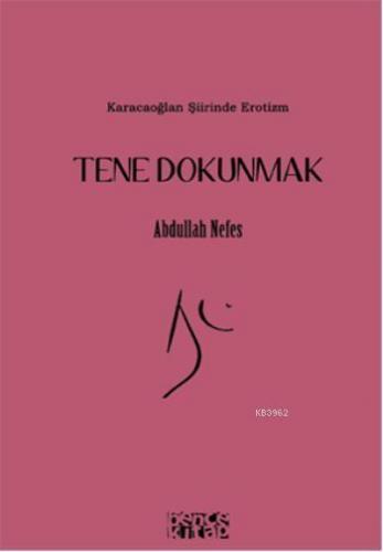 Tene Dokunmak; Karacoğlan Şiirinde Erotizm