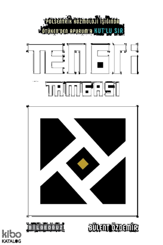 Tengri Taması;Polsentrik Kozmoloji Işığında Ötüken’den Apurum’a Kut’lu