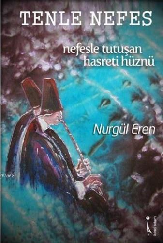 Tenle Nefes; Nefesle Tutuşan Hasreti Hüznü