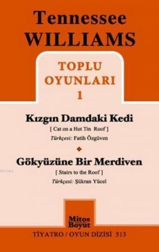 Tennessee Willams Toplu Oyunları 1; Kızgın Damdaki Kedi - Gökyüzüne Bir Merdiven