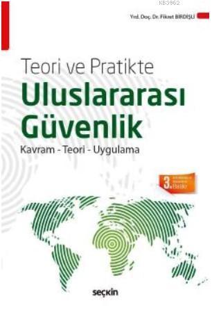 Teori ve Pratikte Uluslararası Güvenlik; Kavram - Teori ve Uygulama