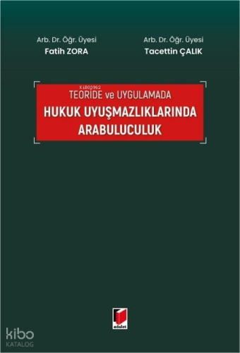 Teoride ve Uygulamada Hukuk Uyuşmazlıklarında Arabuluculuk