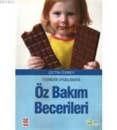 Teoriden Uygulamaya Öz Bakım Becerileri