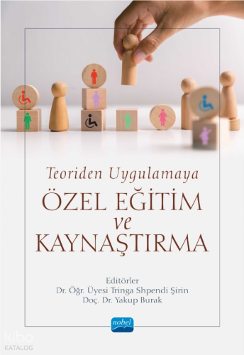 Teoriden Uygulamaya Özel Eğitim ve Kaynaştırma