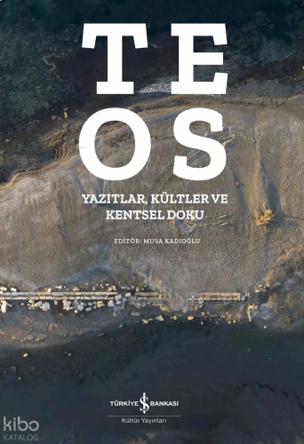 Teos – Yazıtlar, Kültler ve Kentsel Doku