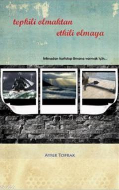 Tepkili Olmaktan Etkili Olmaya; Fırtınadan Kurtulup Limana Varmak İçin