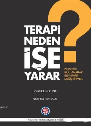 Terapi Neden İşe Yarar?; Zihnimizi Kullanarak Beynimizi Değiştirmek
