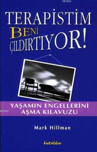 Terapistim Beni Çıldırtıyor!; Yaşamın Engellerini Aşma Kılavuzu