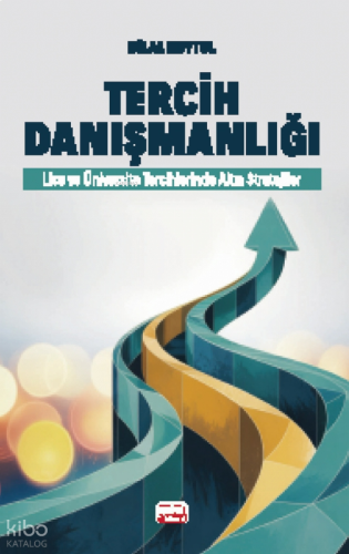 Tercih Danışmanlığı;Lise ve Üniversite Tercihlerinde Altın Stratejiler