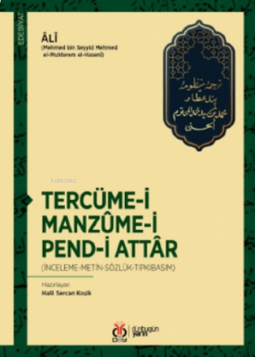Tercüme-i Manzûme-i Pend-i Attâr;(İnceleme-Metin-Sözlük-Tıpkıbasım)