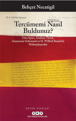 Tercümemi Nasıl Buldunuz?;Otto Spies, Andreas Tietze, Annemarie Schimmel ve H. Wilfrid Brands’la Mektuplaşmalar