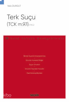 Terk Suçu (TCK m.97);– Ceza Hukuku Monografileri –