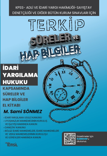 Terkip İdari Yargılama Hukuku Kapsamında Süreler ve Hap Bilgiler El Kitabı