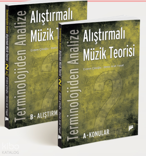Terminolojiden Analize Alıştırmalı Müzik Teorisi 2;A-Konular -  B-Alıştırmalar