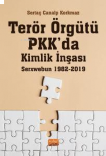 Terör Örgütü PKK’da Kimlik İnşası: Serxwebun 1982-2019