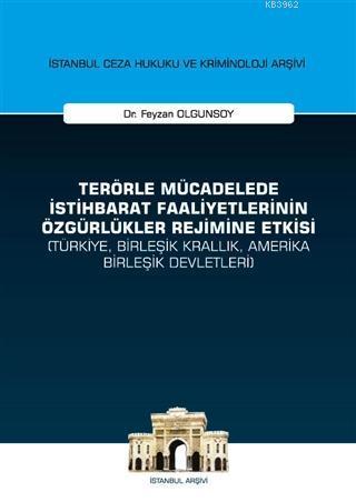 Terörle Mücadelede İstihbarat Faaliyetlerinin Özgürlükler Rejimine Etkisi; İstanbul Ceza Hukuku ve Kriminoloji Arşivi