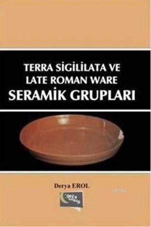 Terra Sigililata Ve Late Roman Ware Seramik Grupları