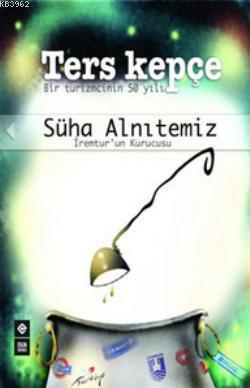 Ters Kepçe; Bir Turizmcinin 50 Yılı