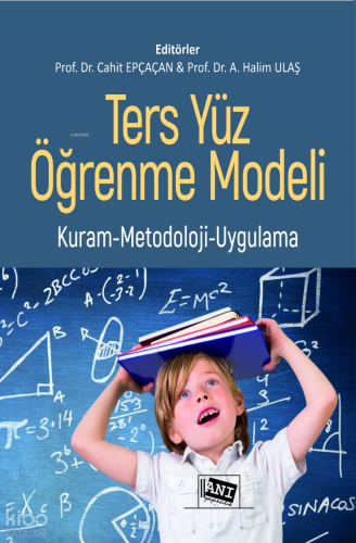 Ters Yüz Öğrenme Modeli;Kuram - Metodoloji - Uygulama