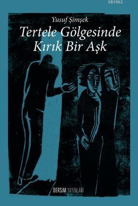 Tertele Gölgesinde Kırık Bir Aşk