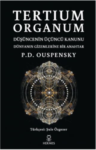 Tertium Organum;Düşüncenin Üçüncü Kanunu - Dünyanın Gizemlerine Bir Anahtar