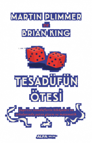 Tesadüfün Ötesi;Şaşırtıcı Tesadüflerin Hikâyeleri ve Arkalarında Yatan Gizem ve Matematik