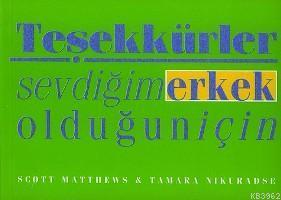 Teşekkürler Sevdiğim Erkek Olduğun İçin