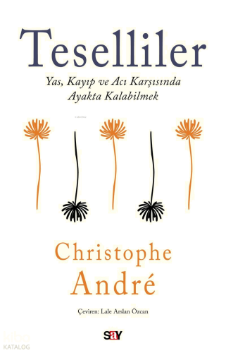 Teselliler;Yas, Kayıp ve Acı Karşısında Ayakta Kalabilmek