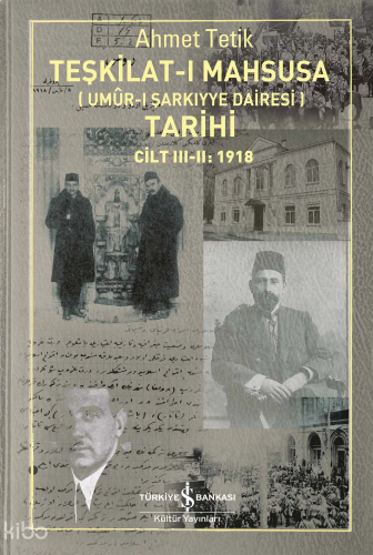 Teşkilat-ı Mahsusa (Umûr-ı Şarkıyye Dairesi) Tarihi Cilt III – II: 1918