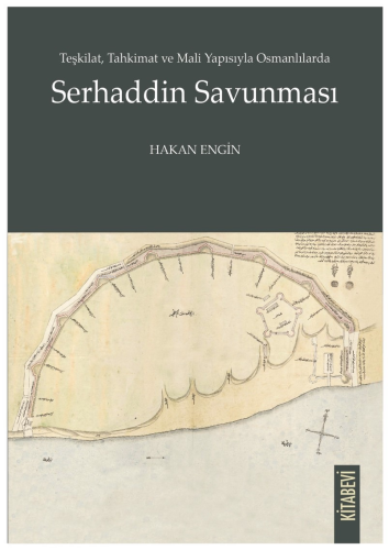 Teşkilat, Tahkimat ve Mali Yapısıyla Osmanlılarda Serhaddin Savunması