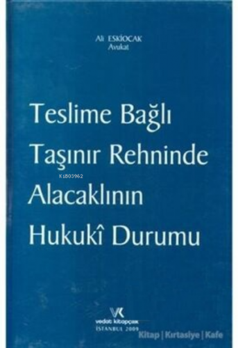 Teslime Bağlı Taşınır Rehninde Alacaklının Hukuki Durumu