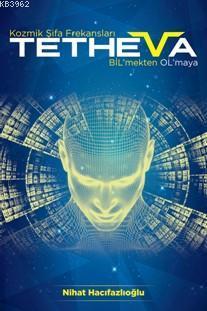 Tetheva; Kozmik Şifa Frekansları BİL'mekten OL'maya