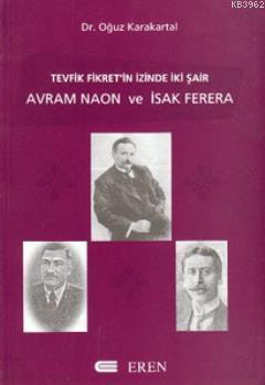 Tevfik Fikret´in İzinde İki Şair; Avram Naon ve Isak Ferera