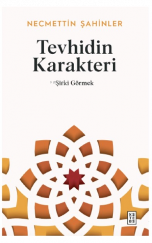 Tevhidin Karakteri;Şirki Görmek
