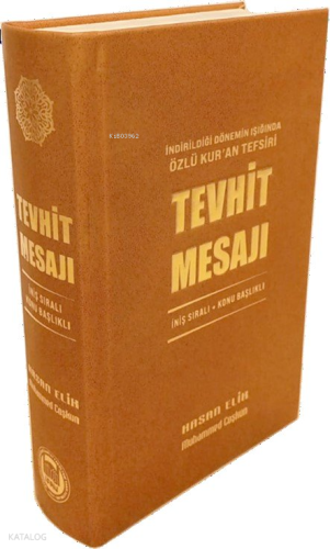 Tevhit Mesajı - İndirildiği Dönemin Işığında Özlü Kur’an Tefsiri;İniş Sıralı – Konu Başlıklı