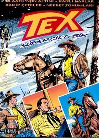 Tex Süper Cilt: 1 Klaatu'nun Altını / Kanlı Karlar / Rakip Çeteler / Nefret Tohumları