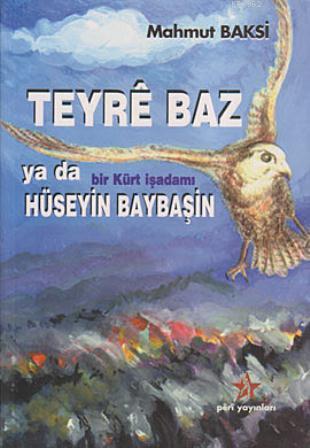 Teyre Baz ya da Bir Kürt İşadamı Hüseyin Baybaşin