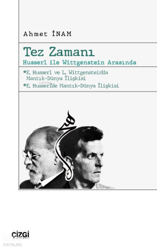 Tez Zamanı – Husserl ile Wittgenstein Arasında