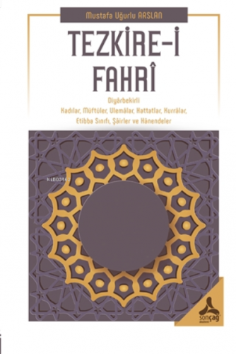 Tezkire-i Fahri ;Diyarbekirli Kadılar, Müftüler, Ulemalar, Hattatlar, Kurralar, Etibba Sınıfı, Şairler ve Hanendeler