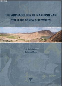 The Archaeology of Nakhichevan; Ten Years of New Discoveries