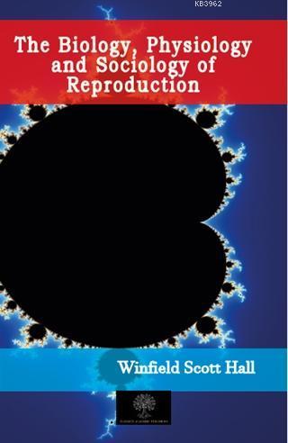 The Biology, Physiology and Sociology of Reproduction